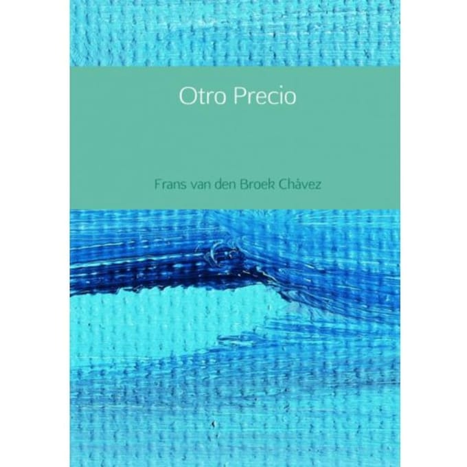 Otro Precio - Frans van den Broek Chávez