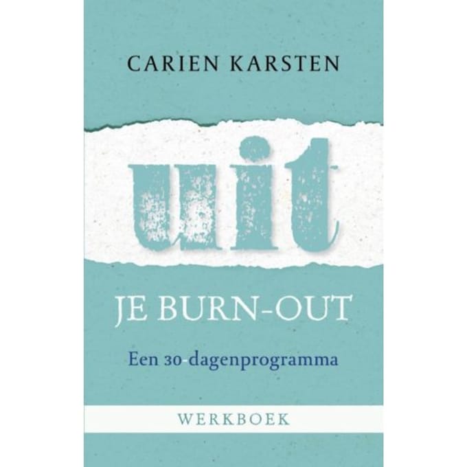 Uit Je Burnout - Werkboek - Carien Karsten
