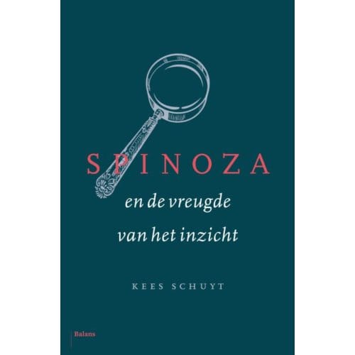 Spinoza En De Vreugde Van Het Inzicht - Kees Schuyt