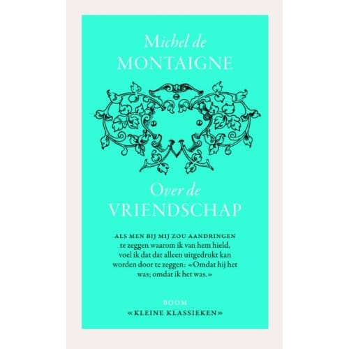 Over Vriendschap - Kleine Klassieken - Michiel de Montaigne