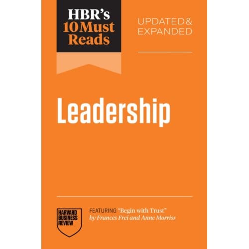 Hbr's 10 Must Reads On Leadership, Updated And Expanded - Hbr's 10 Must Reads - Harvard Business Review