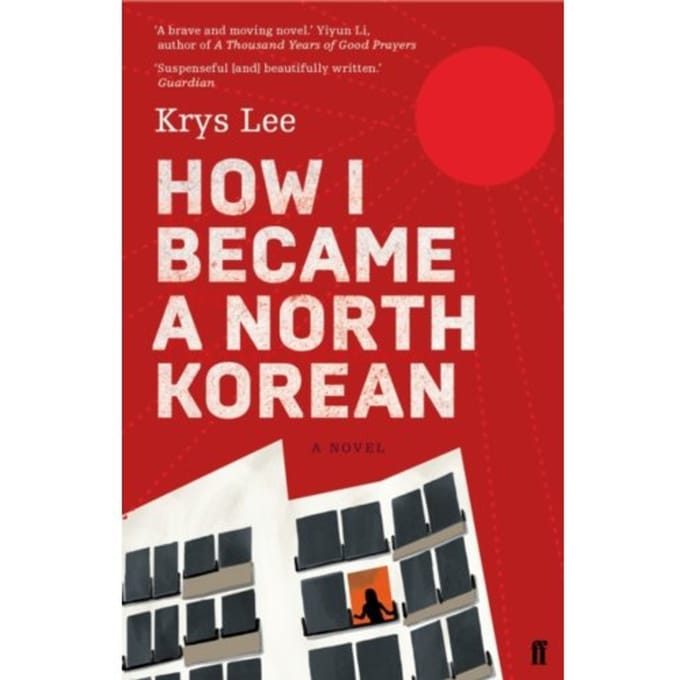 How I Became A North Korean - Krys Lee