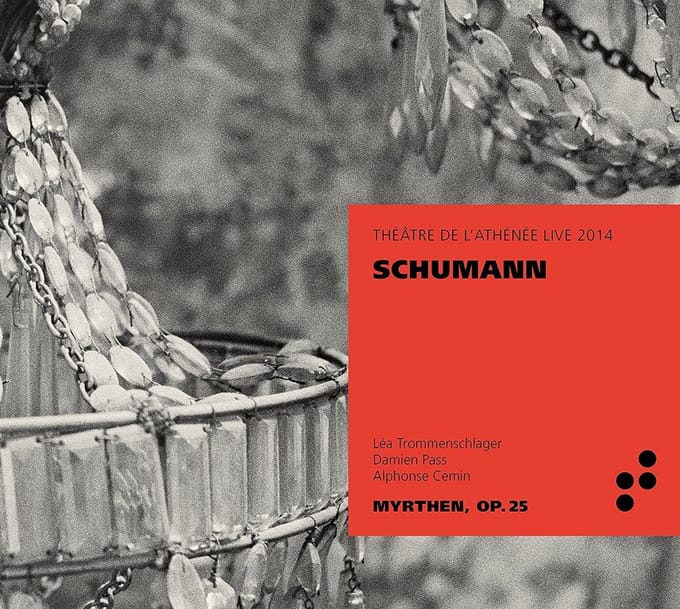 Léa Trommenschlager, Damien Pass, Alphonse Cemin - Robert Schumann: Myrten, Op.25 (CD)
