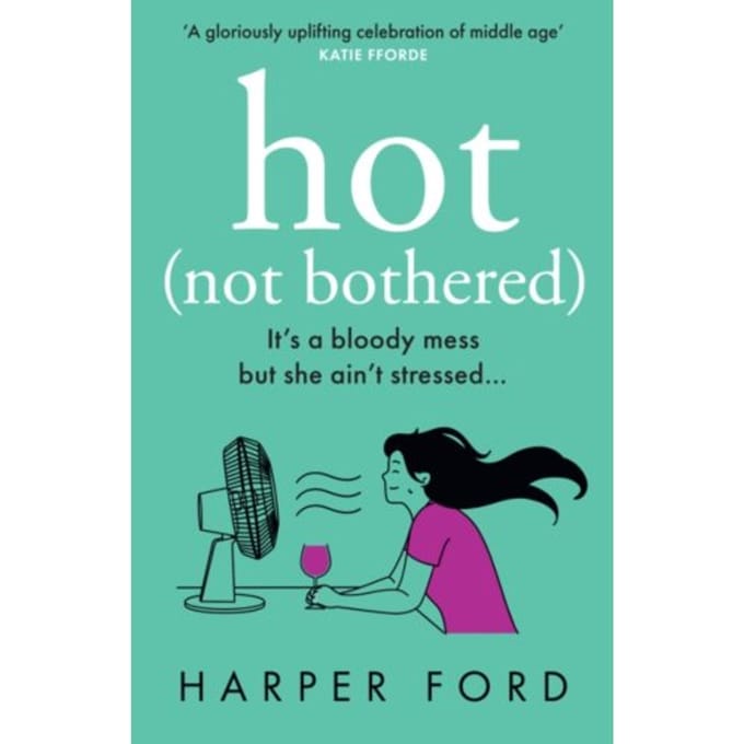 Hot Not Bothered - Midlife Mayhem - Harper Ford
