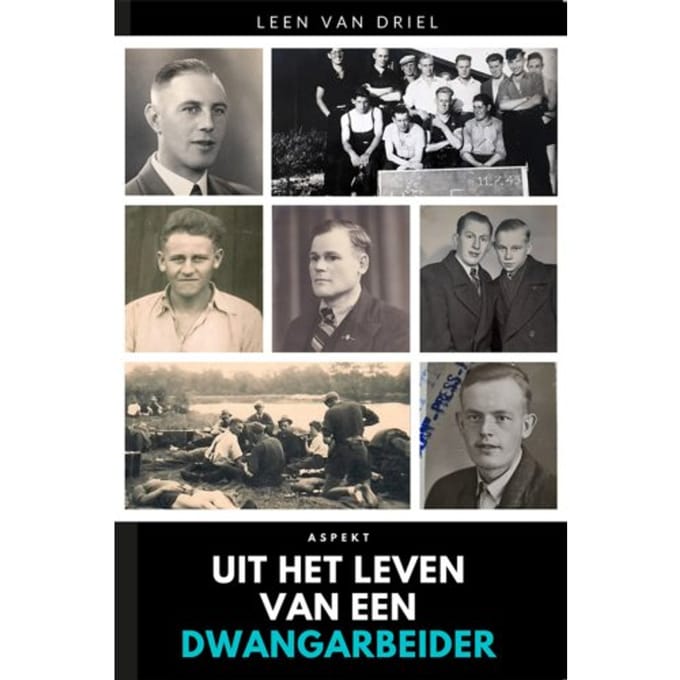 Uit Het Leven Van Een Dwangarbeider - Leen van Driel