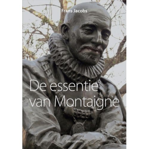 De Essentie Van Montaigne - Frans Jacobs