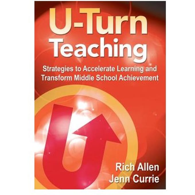 U-Turn Teaching: Strategies To Accelerate Learning And Transform Middle School Achievement - Allen