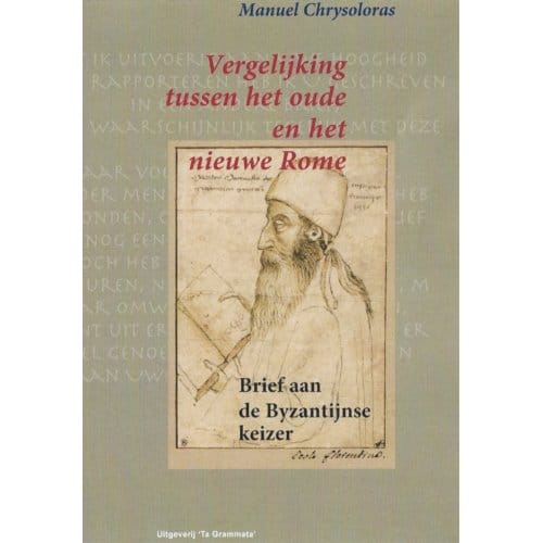 Vergelijking Tussen Het Oude En Het Nieuwe Rome - Grieks Proza - Manuel Chrysoloras