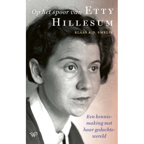 Op Het Spoor Van Etty Hillesum - Klaas A.D. Smelik