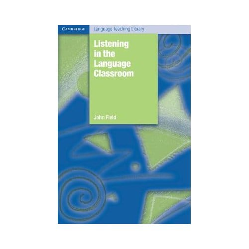 Listening In The Language Classroom - John Field