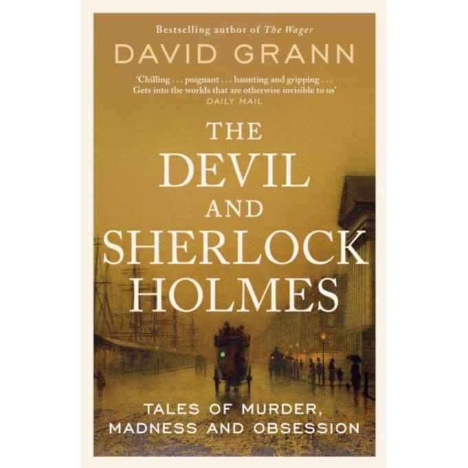 The Devil And Sherlock Holmes - David Grann
