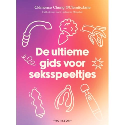 De Ultieme Gids Voor Seksspeeltjes - Clémence Chung