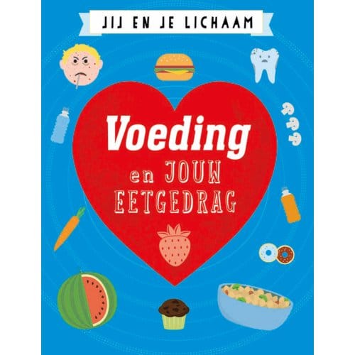 Voeding En Jouw Eetgedrag - Jij En Je Lichaam - Anna Claybourne