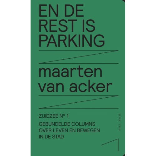 En De Rest Is Parking - Zuidzee - Maarten Van Acker