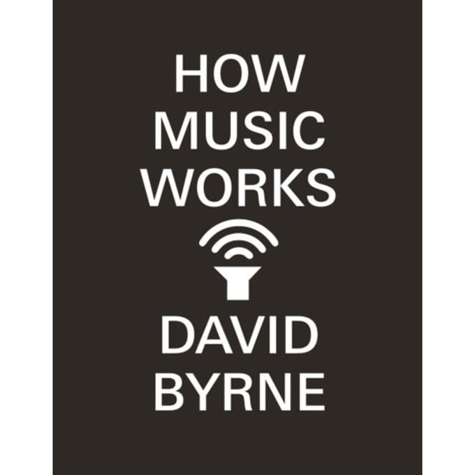 How Music Works - David Byrne