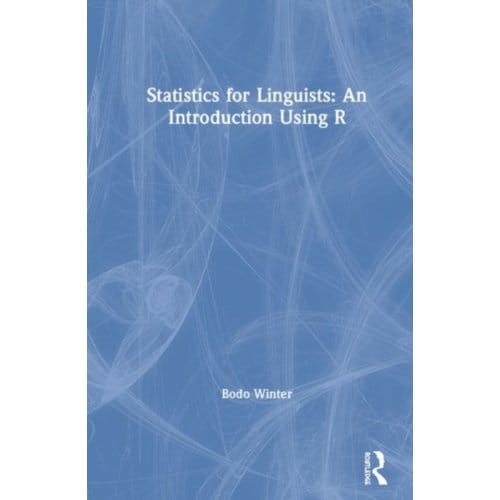 Statistics For Linguists: An Introduction Using R - the University of Birmingham, UK