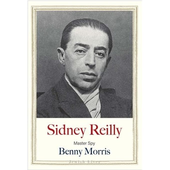 Sidney Reilly - Jewish Lives - Benny Morris