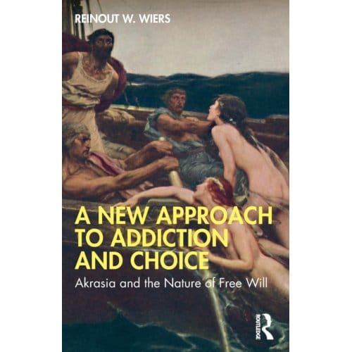 A New Approach To Addiction And Choice - Reinout W. Wiers