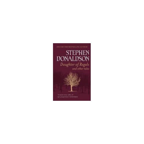 Daughter Of Regals And Other Tales - Stephen Donaldson