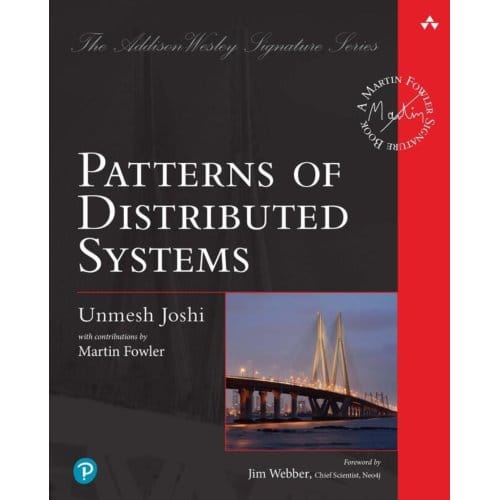 Patterns Of Distributed Systems - Addison-Wesley Signature Series (Fowler) - Unmesh Joshi
