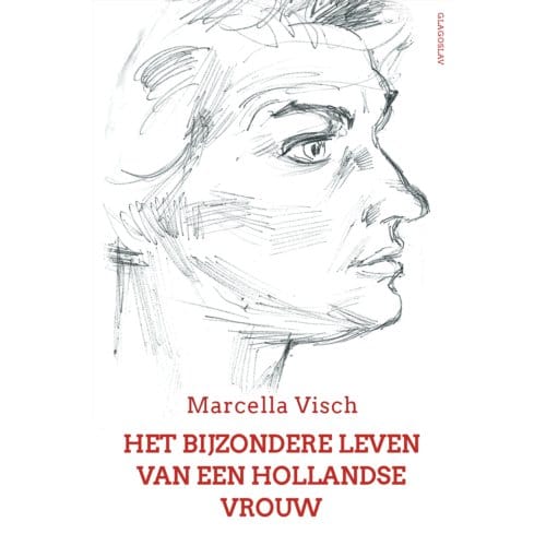 Het Bijzondere Leven Van Een Hollandse Vrouw - Marcella Visch