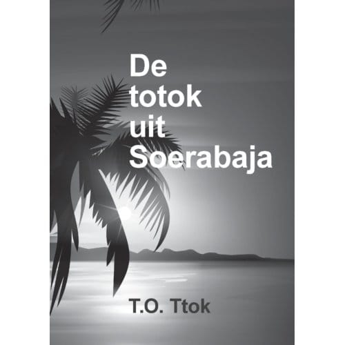 De Totok Uit Soerabaja - T.O. Ttok