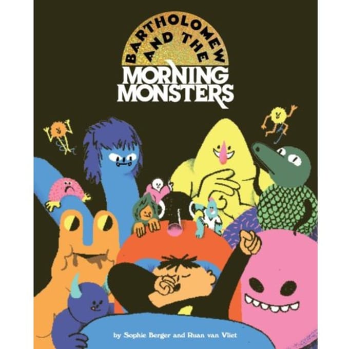 Bartholomew And The Morning Monsters - Sophie Berger
