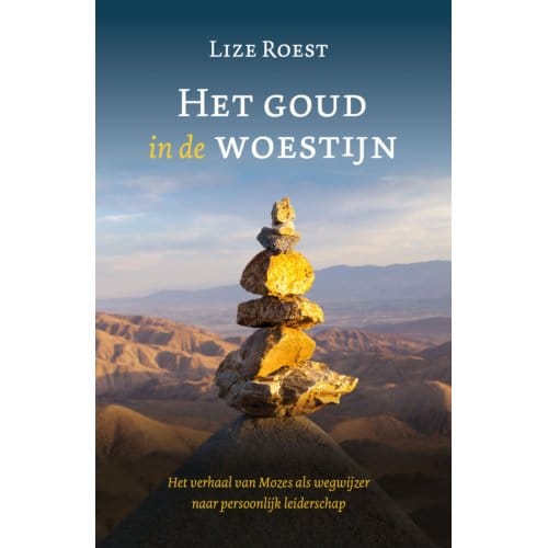 Het Goud In De Woestijn - Lize Roest
