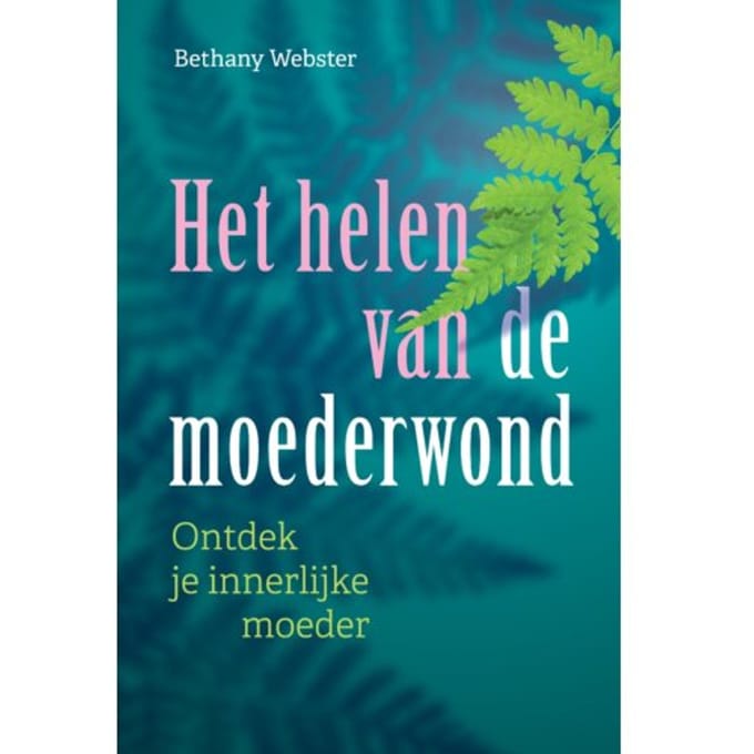 Het Helen Van De Moederwond - Bethany Webster