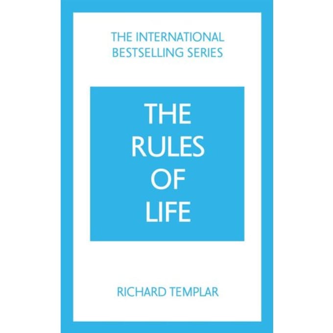 The Rules Of Life: A Personal Code For Living A Better, Happier, More Successful Kind Of Life - Richard Templar