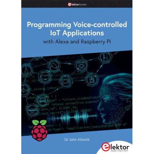Programming Voice-Controlled Iot Applications With Alexa And Raspberry Pi - Allwork, John