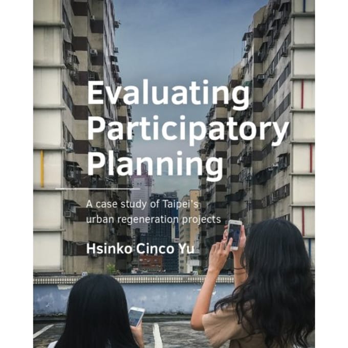 Evaluating Participatory Planning - A+Be Architecture And The Built Environment - Hsinko Cinco Yu