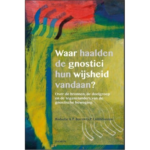 Waar Haalden De Gnostici Hun Wijsheid Vandaan? - A.P. Bos
