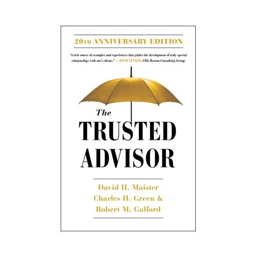 The Trusted Advisor: 20th Anniversary Edition - David H. Maister