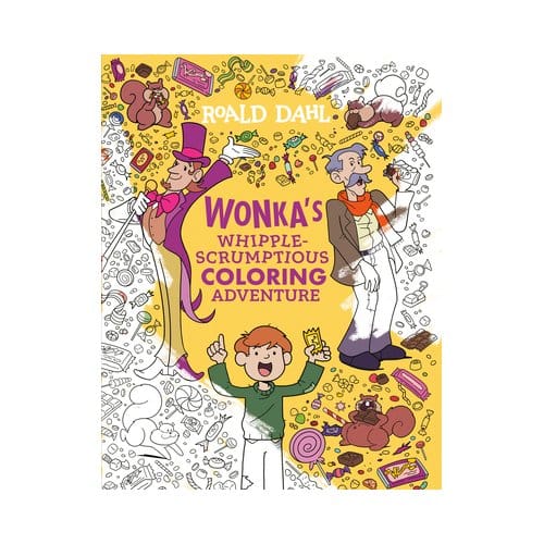 Wonka's Whipple-Scrumptious Coloring Adventure - Roald Dahl