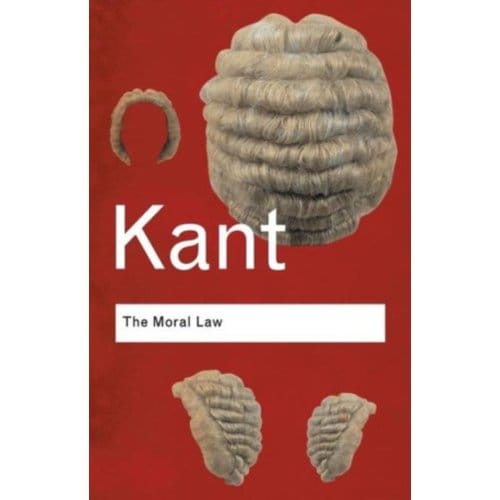 The Moral Law - Routledge Classics - Kant, Immanuel