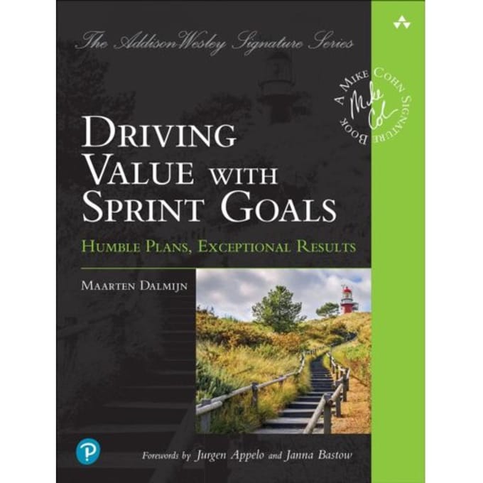 Driving Value With Sprint Goals - Addison-Wesley Signature Series (Cohn) - Maarten Dalmijn