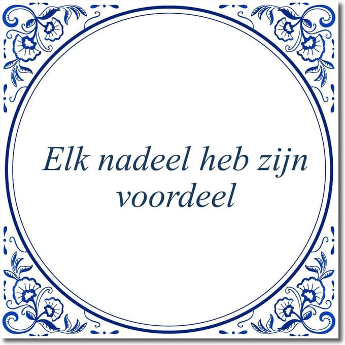 Tegeltje met standaard - Elk nadeel heb zijn voordeel