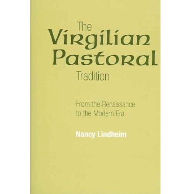 The Virgilian Pastoral Tradition - Nancy Lindheim