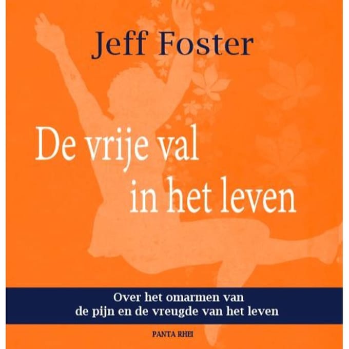 De Vrije Val In Het Leven - Jeff Foster