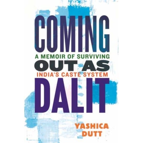 Coming Out As Dalit - Yashica Dutt