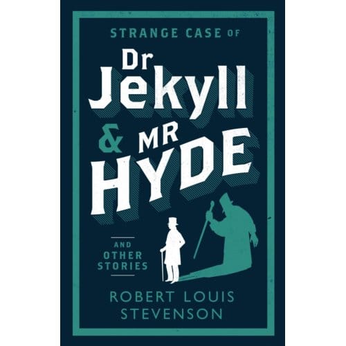 Strange Case Of Dr Jekyll And Mr Hyde And Other Stories - Evergreens - Robert Louis Stevenson