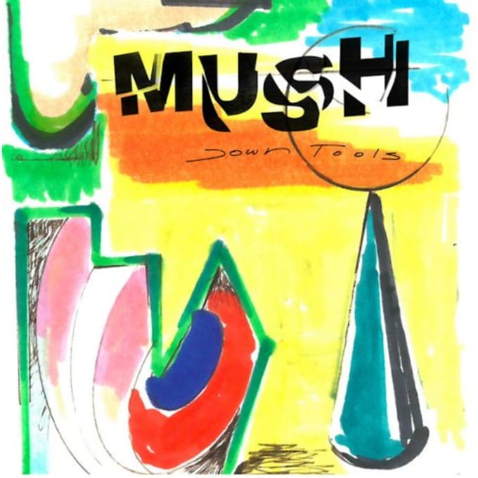 Down Tools - Mush