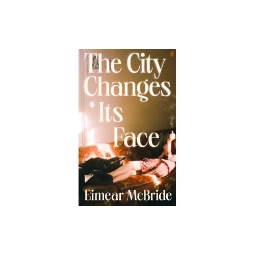 The City Changes Its Face - Eimear McBride