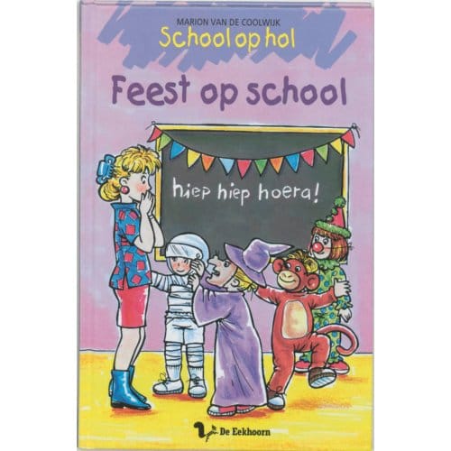 Feest Op School - School Op Hol - Marion van de Coolwijk