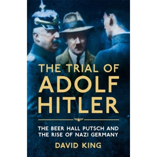 The Trial Of Adolf Hitler - David King