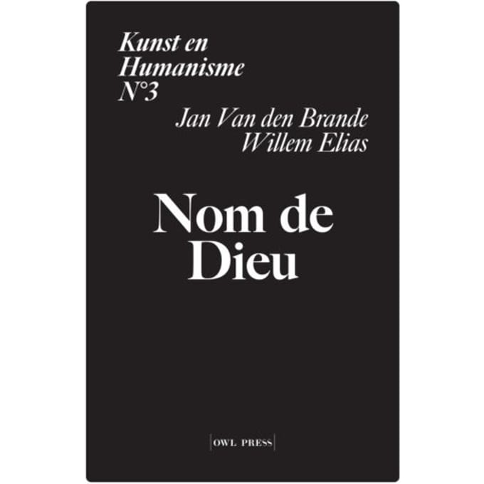 Kunst En Humanisme / 3: Nom De Dieu - Willem Elias