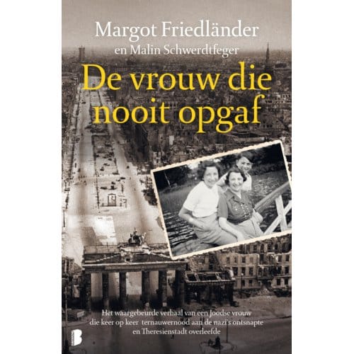 De Vrouw Die Nooit Opgaf - Margot Friedländer