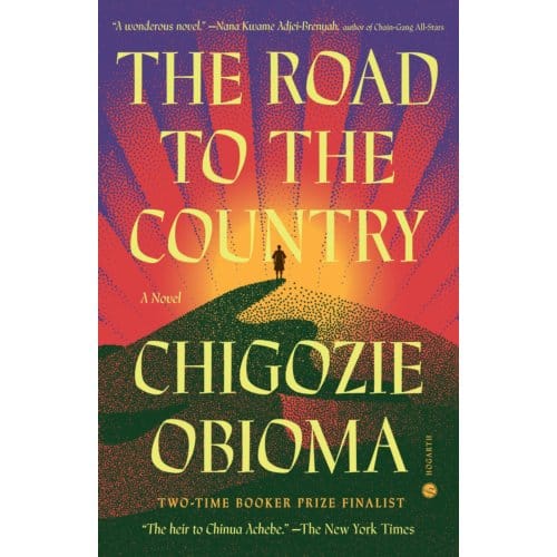 Road To The Country - Random House Publishing Group - Chigozie Obioma
