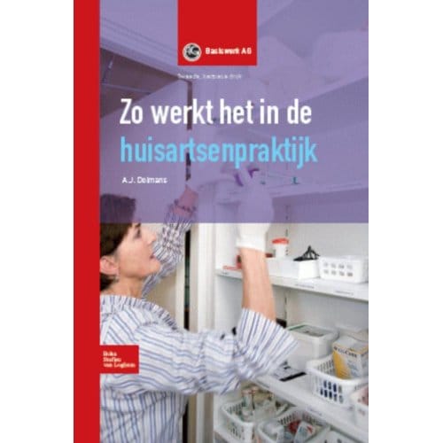 Zo Werkt Het In De Huisartsenpraktijk - Basiswerk Ag - A.J. Dolmans